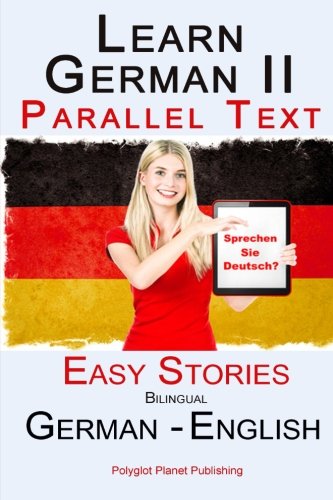 Learn German II Parallel Text - Easy Stories (English - German) Bilingual (Learn German with Parallel Text, Band 2) von CreateSpace Independent Publishing Platform